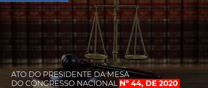 ATO DO PRESIDENTE DA MESA DO CONGRESSO NACIONAL Nº 44, DE 2020
