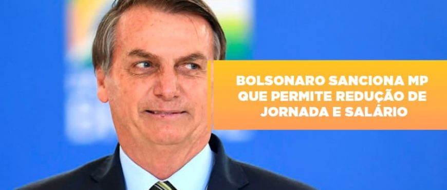 Bolsonaro sanciona MP que permite redução de jornada e salário