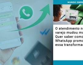O atendimento no varejo mudou muito! Quer saber como o WhatsApp promoveu essa transformação?