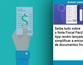 Saiba tudo sobre o Nota Fiscal Fácil – App recém lançado para simplificar a emissão de documentos fiscais